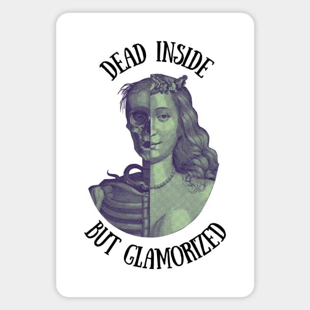 Funny Dead Inside but Glamorized Halloween T-Shirt, Hoodie, Apparel, Mug, Sticker, Gift design Magnet by SimpliciTShirt